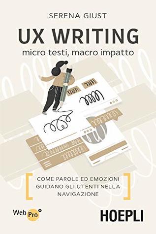 UX Writing: micro testi, macro impatto. Come parole ed emozioni guidano gli utenti nella navigazione (Kindle Edition)