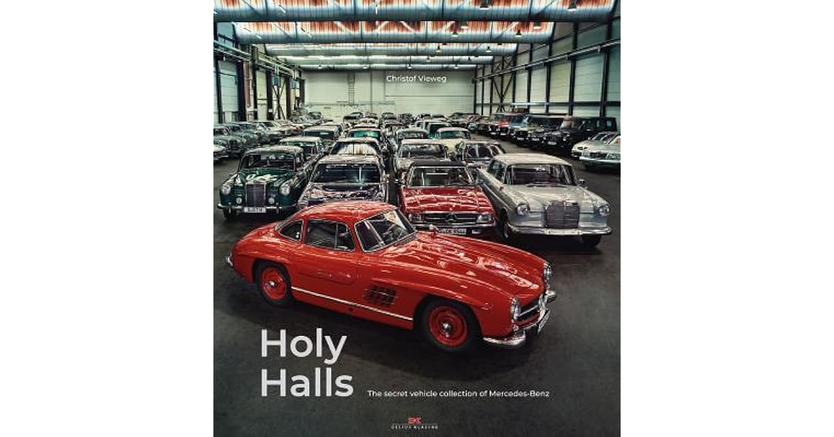 Holy Halls The Secret Car Collection of MercedesBenz by Christof Vieweg
