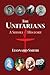 The Unitarians: A Short His...