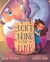 Don't Drink the Pink by B.C.R. Fegan