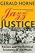 Jazz and Justice by Gerald Horne