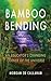 Bamboo Bending: An Educator's Changing Corner of the Universe