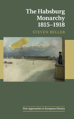 The Habsburg Monarchy 1815-1918 (Hardcover)