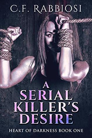 A Serial Killer's Desire (Heart Of Darkness #1)