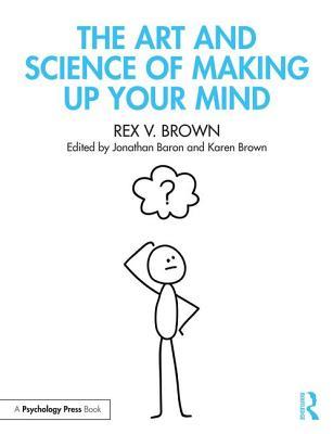 The Art and Science of Making Up Your Mind (Paperback)