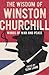 The Wisdom of Winston Churchill: Words of War and Peace