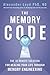 The Memory Code: The 10-minute solution for healing your life through memory engineering