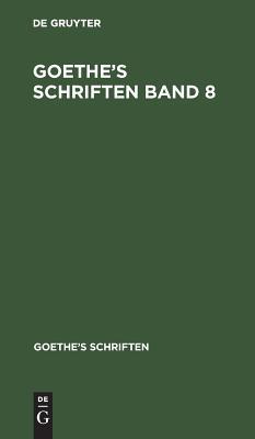 Goethe's Schriften Band 8