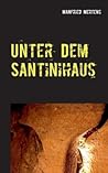 Unter dem Santinihaus: Erzählung (German Edition) Unter dem Santinihaus: Erzählung (German Edition)