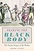 Fearing the Black Body: The Racial Origins of Fat Phobia