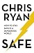 Safe: How to Stay Safe in a Dangerous World