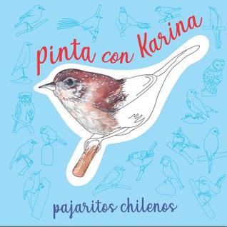 Pinta con Karina: pajaritos chilenos (Spanish Edition)