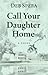 Call Your Daughter Home by Deb Spera