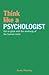 Think Like a Psychologist: ...