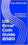 US Error Coin Guide 2020: Unsurpassed and Comprehensive - New Photographs (Error Coins Book 1)