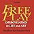 Free Play: Improvisation in Life and Art
