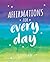 Affirmations For Every Day by Gilly Pickup
