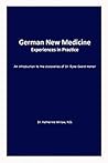 German New Medicine — Experiences in Practice: An Introduction to the Medical Discoveries of Dr. Ryke Geerd Hamer