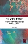 The White Terror: Antisemitic and Political Violence in Hungary, 1919-1921