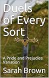 Duels of Every Sort by Sarah Brown Duels of Every Sort by Sarah Brown