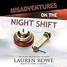 Misadventures on the Night Shift by Lauren Rowe