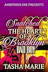 Snatched the Heart of a Brooklyn Bad Boy: A Stand-alone Snatched the Heart of a Brooklyn Bad Boy: A Stand-alone