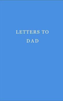 Letters to dad: Journal. Notebook. Diary. 120 pages.