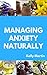 Managing Anxiety Naturally by Kelly Martin