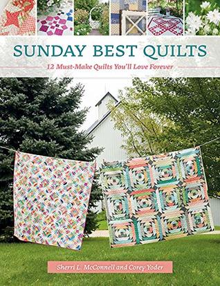 Sunday Best Quilts: 12 Must-Make Quilts You'll Love Forever (Kindle Edition)