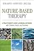 Nature-Based Therapy: A Pra...