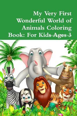 My Very First Wonderful World of Animals Coloring Book: For Kids Ages 3 Years Old and up