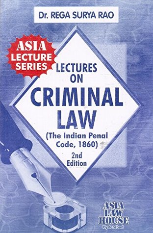 Asia Law House's Lectures on Criminal Law (The Indian Penal Code,1860) by Dr. Rega Surya Rao