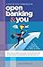 A Step by Step Approach to Open Banking and You by John Bertrand