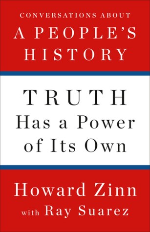 Truth Has a Power of Its Own: Conversations about A People's History (Hardcover)