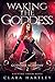 Waking the Goddess (Goddess...