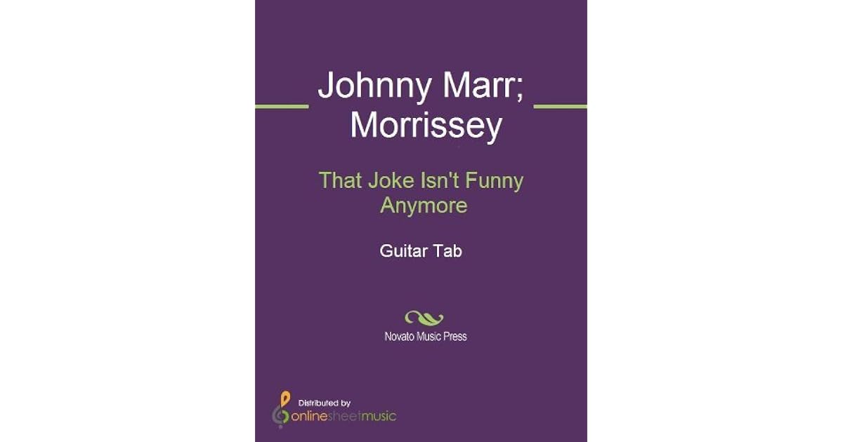 That Joke Isn't Funny Anymore by Johnny Marr That Joke Isn't Funny Anymore by Johnny Marr