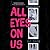 All Eyes on Us