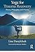 Yoga for Trauma Recovery: Theory, Philosophy, and Practice