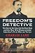 Freedom's Detective: The Secret Service, the Ku Klux Klan and the Man Who Masterminded America's First War on Terror – A Historical Nonfiction Account of True Crime and Politics