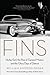 Fins: Harley Earl, the Rise of General Motors, and the Glory Days of Detroit – The Visionary Who Revolutionized American Automobile Styling from 1920s Hollywood