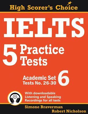 IELTS 5 Practice Tests, Academic Set 6: Tests No. 26-30 (High Scorer's Choice)