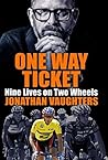Book cover for One Way Ticket: Nine Lives on Two Wheels