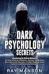Dark Psychology Secrets: Introducing to Human Behavior: Winning, Influence, Persuasion, Success, Manipulation, Brainwashing and Hypnosis. The Art of Reading People, Vampirism and Seduction Techniques.
