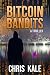 Bitcoin Bandits: A Cryptocu...