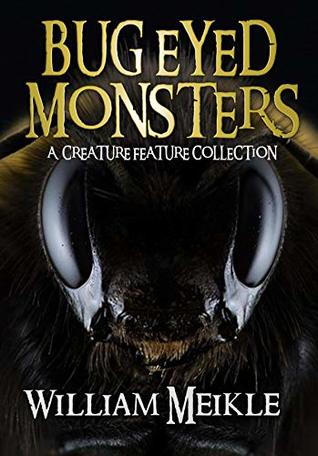 BUG-EYED MONSTERS: A Creature Feature Collection (Kindle Edition)