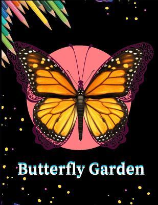 Butterfly Garden: Beautiful Butterflies and Flowers Patterns for Relaxation, Fun, and Stress Relief (Adult Coloring Books - Art Therapy for The Mind)