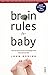 Brain Rules For Baby: How To Raise A Smart And Happy Child From Zero To Five (Revised Edition)