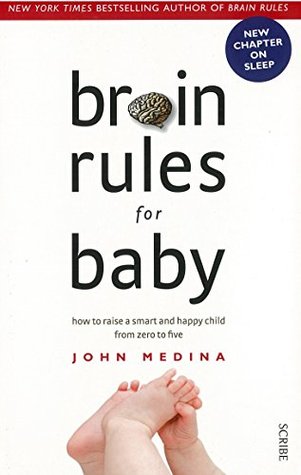 Brain Rules For Baby: How To Raise A Smart And Happy Child From Zero To Five