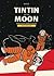 Tintin on the Moon: Destination Moon & Explorers on the Moon (The Adventures of Tintin)