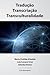 Traducao, Transcriacao, Transculturalidade by Maria Clotilde Almeida